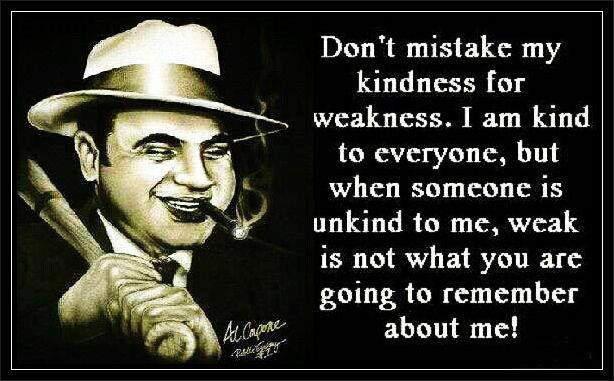 Don'T Mistake My Kindness For Weakness Quote
 Realize Your Strengths Identify Your Weaknesses Erase