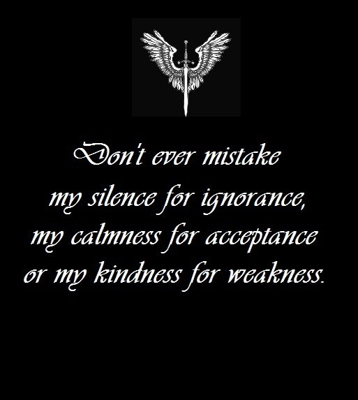 Don'T Take My Kindness For Weakness Quotes
 Never Mistake Kindness For Weakness Quotes QuotesGram