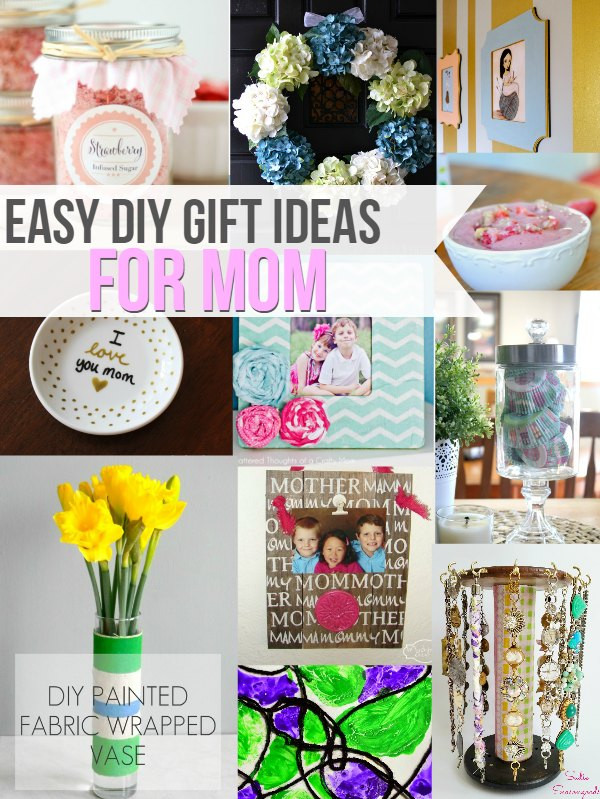 Easy DIY Gifts For Mom
 Easy DIY Gift Ideas For Mom