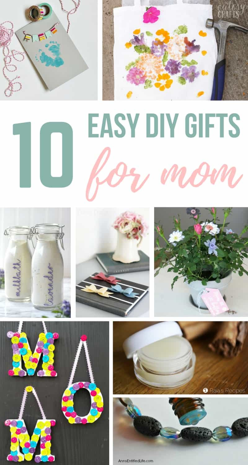Easy DIY Gifts For Mom
 10 Easy DIY Mother s Day Gifts You Can Make in 1 Hour or Less