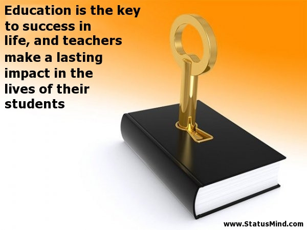 Education Is The Key Quote
 Education is the key to success in life and