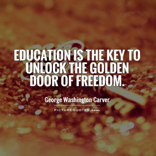 Education Is The Key Quote
 EDUCATION IS THE KEY TO UNLOCK THE GOLDEN DOOR OF FREEDOM