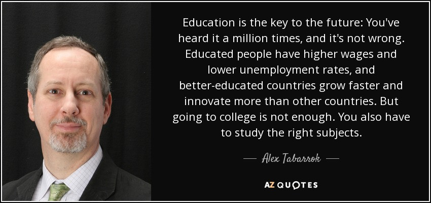 Education Is The Key Quote
 Alex Tabarrok quote Education is the key to the future