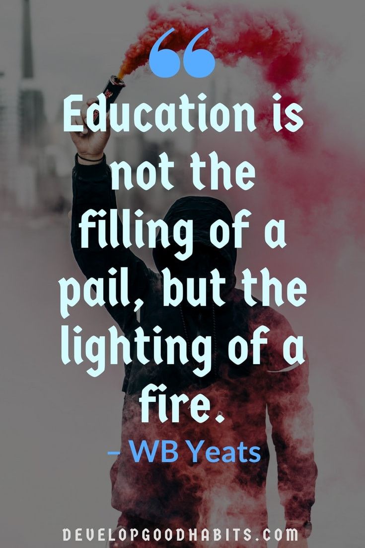 Education Quotes
 87 Informative Education Quotes to Inspire Both Students
