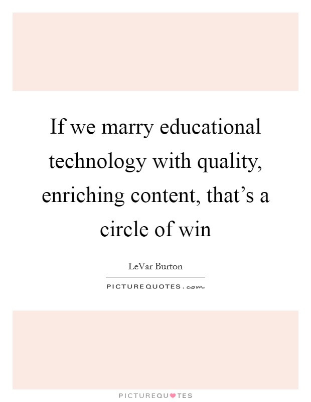 Educational Technology Quotes
 Educational Enrichment Quotes & Sayings