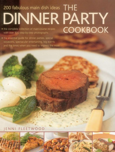 Entree Ideas For Dinner Party
 The Dinner Party Cookbook 200 fabulous main dish ideas by