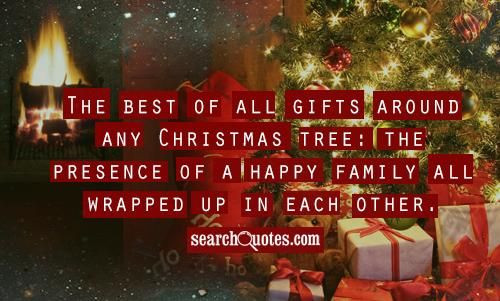 Family Holidays Quotes
 The best of all ts around any Christmas tree the