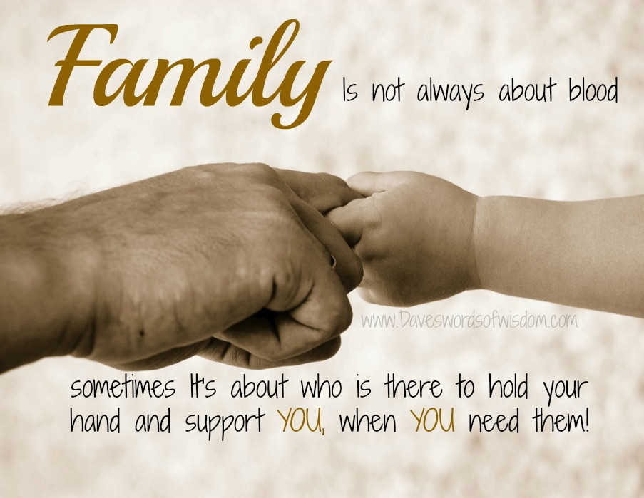Family Not By Blood Quotes
 Daveswordsofwisdom Family Is Not Always About Blood