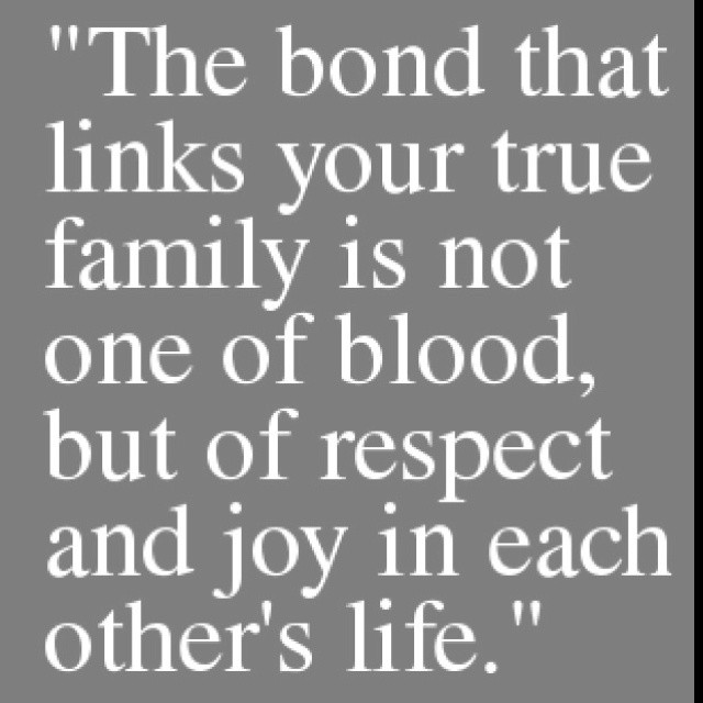 Family Not By Blood Quotes
 The bond that links your true family is not one of blood