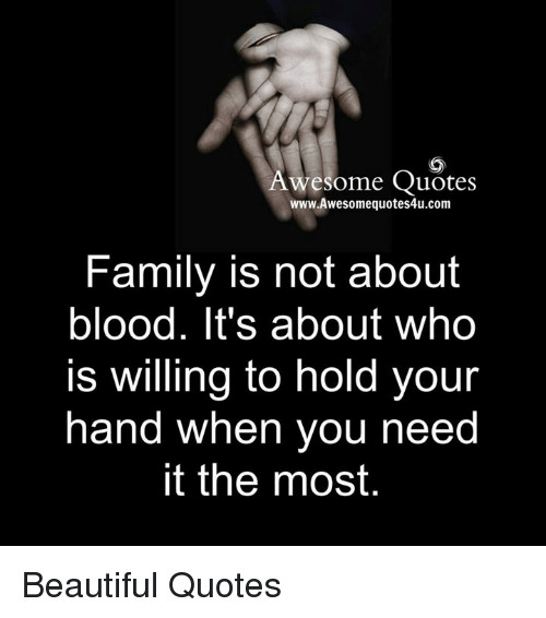 Family Not By Blood Quotes
 25 Best Memes About Beautiful and Bloods