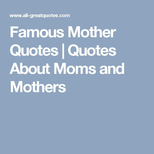 Famous Quotes About Mothers
 Best 25 Famous mother quotes ideas on Pinterest