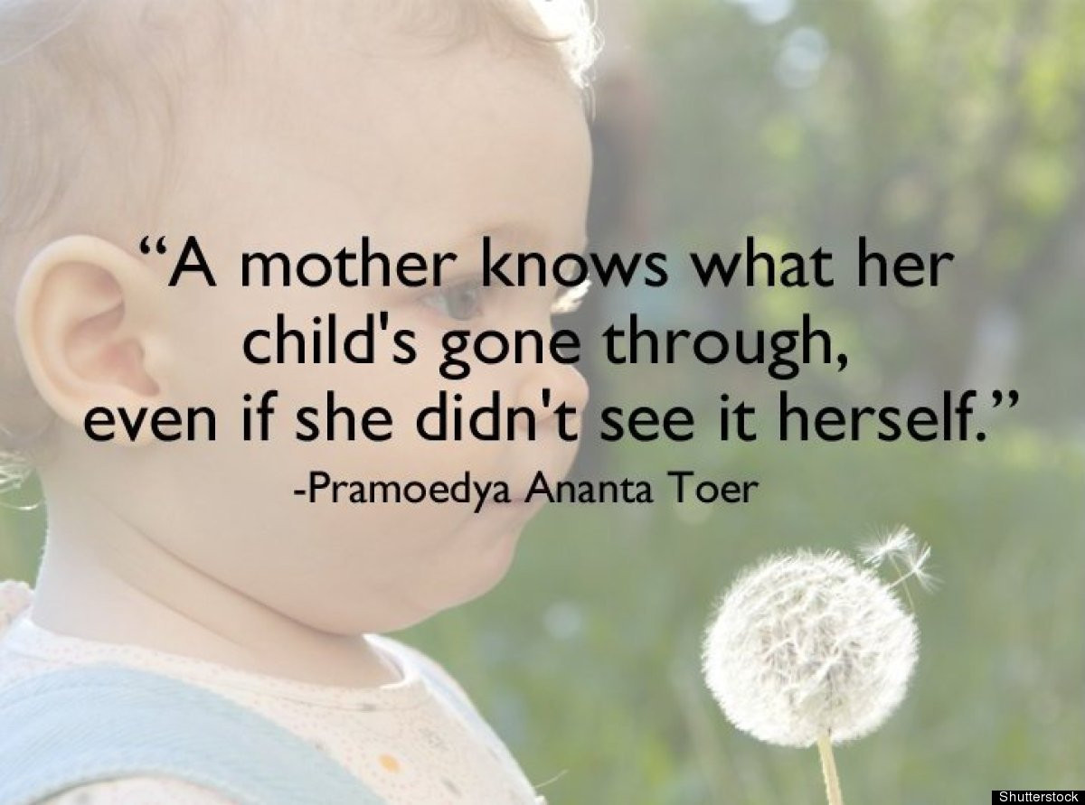 Famous Quotes About Mothers
 What It Means To Be A Real Mother In 21 Gorgeous s