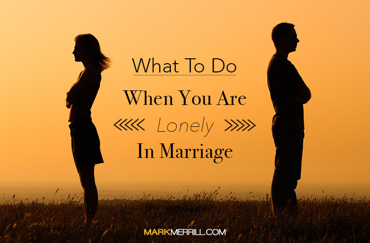 Feeling Lonely In Marriage Quotes
 What to Do When You Are Lonely in Marriage Family First