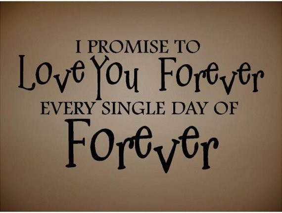 Forever Relationship Quotes
 I Promise To Love You Forever Quotes Keeping Promises Quotes