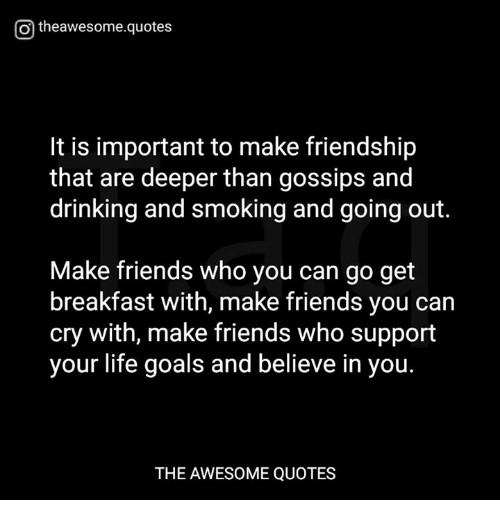 Friendship Goals Quotes
 Otheawesomequotes It Is Important to Make Friendship That