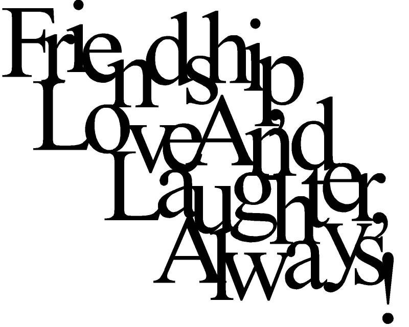 Friendship Laughter Quote
 Friendship Love & Laughter Always Pattern