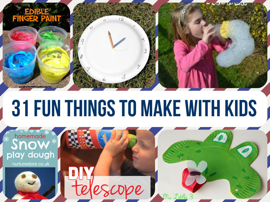Fun Things To Make With Kids
 Cool And Fun Things To Make With Kids