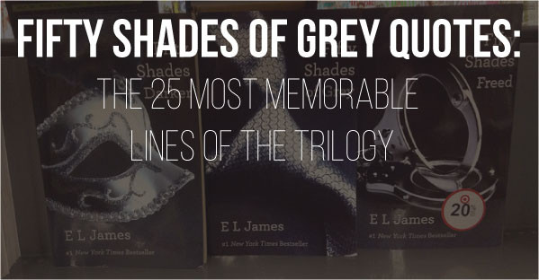 Funny 50 Shades Of Grey Quotes
 Fifty Shades Grey Quotes The 25 Steamiest Lines The