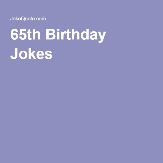 Funny 65Th Birthday Quotes
 25 best ideas about 65th Birthday on Pinterest