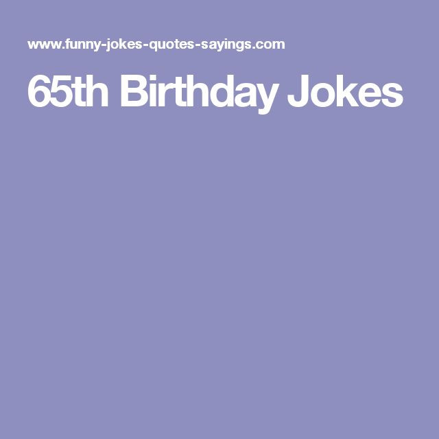 Funny 65Th Birthday Quotes
 17 Best ideas about 65th Birthday on Pinterest