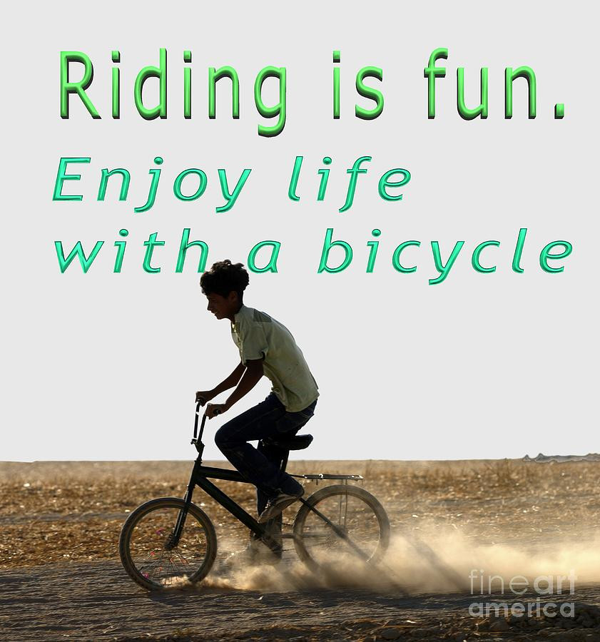 Funny Bicycle Quotes
 Riding Is Fun Enjoy Life With A Bicycle graph by