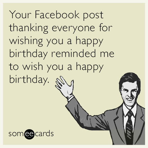 Funny Birthday Post For Facebook
 The 50 Best Funny Birthday Ecards All Time