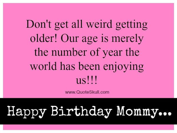 Funny Birthday Quotes For Moms
 Happy Birthday Mom Meme Quotes and Funny for Mother