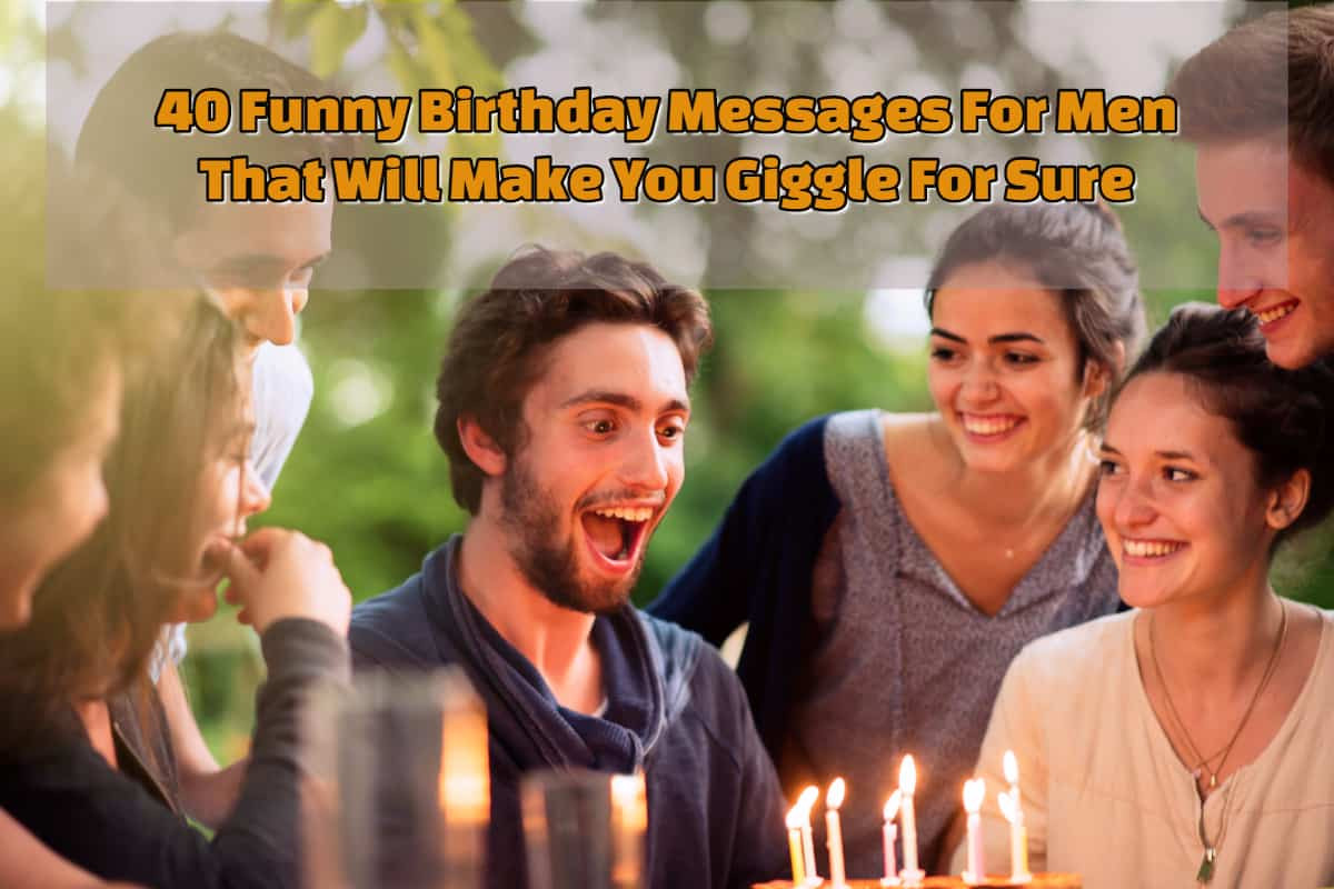 Funny Birthday Wishes For Guys
 40 Funny Birthday Messages For Men That Will Make You