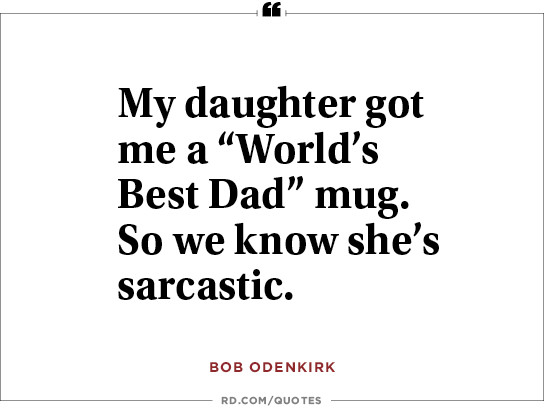 Funny Dad Quotes From Daughter
 13 Funny Father s Day Quotes