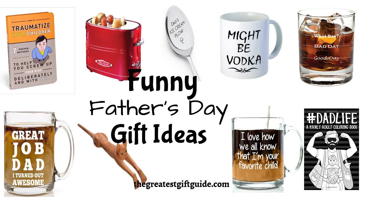 Funny Fathers Day Gift Ideas
 Funny Father s Day Gift Ideas The Greatest Gift Guide