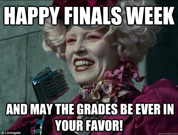 Funny Finals Week Quotes
 Happy Finals week and May the grades be ever in your favor