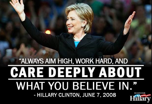 Funny Hillary Quotes
 Hillary Clinton Quote 6 7 2008 "Always aim high work hard
