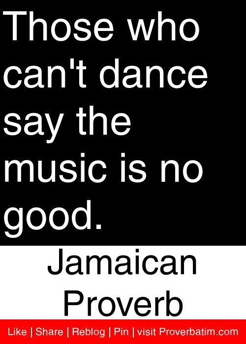 Funny Jamaican Quotes
 25 best ideas about Dance sayings on Pinterest
