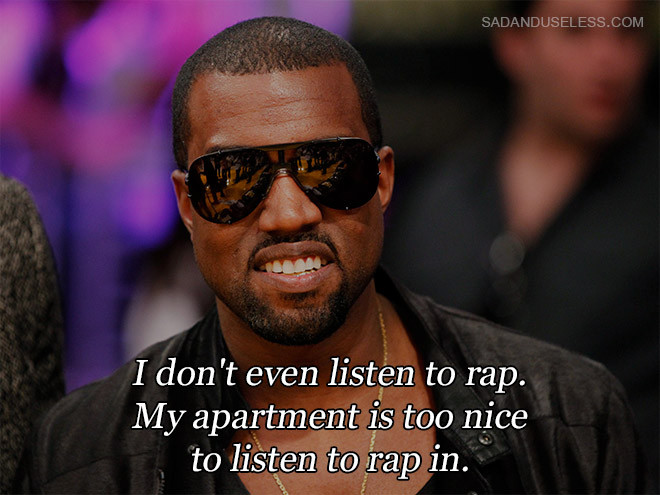 Funny Kanye Quotes
 Kanye West Speaks The Funny Truth