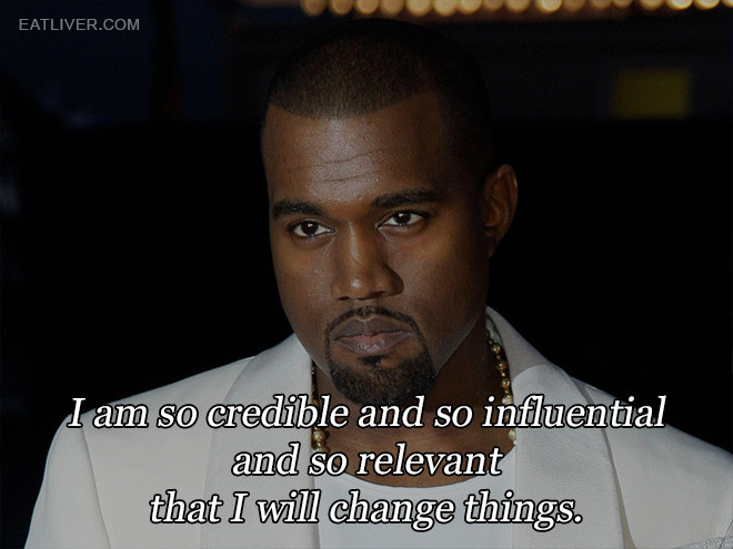 Funny Kanye Quotes
 Stupidest Kanye West Quotes