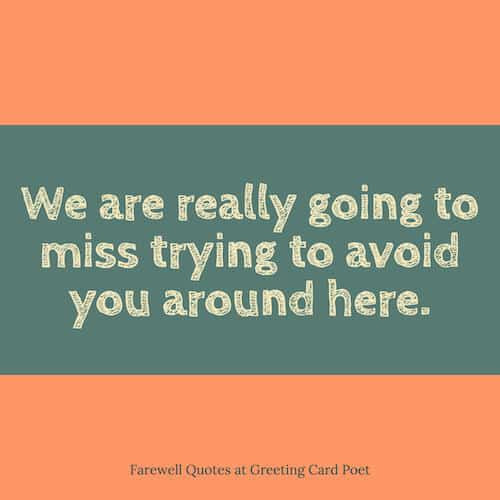 Funny Leaving Quotes
 Farewell Quotes & Goodbye Sayings for Friends Colleagues