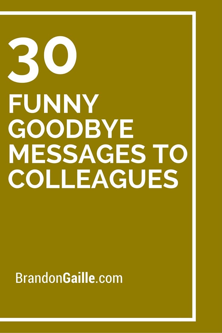 Funny Leaving Quotes
 30 Funny Goodbye Messages to Colleagues