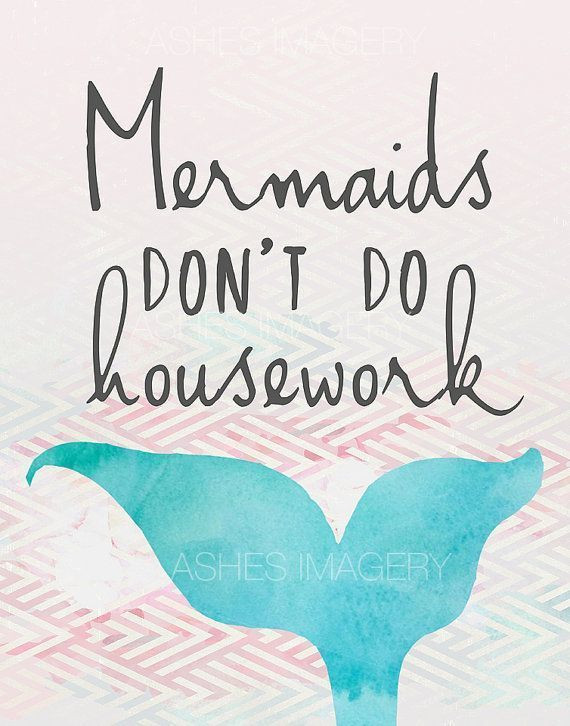 Funny Mermaid Quotes
 Mermaid Quote Mermaids Don t Do Housework