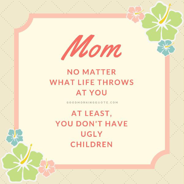 Funny Mom Daughter Quotes
 90 Short and Inspiring Mother Daughter Quotes
