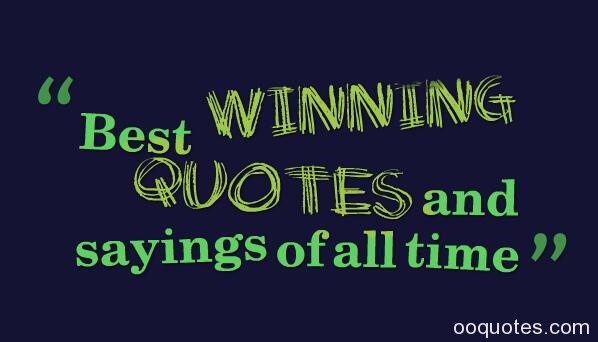 Funny Quotes About Winning
 Best winning quotes and sayings of all time – quotes