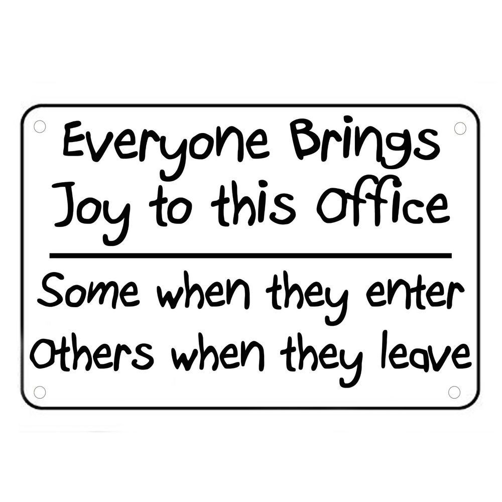 Funny Quotes About Work
 Details about Everyone Brings Joy To This fice Sign Wall