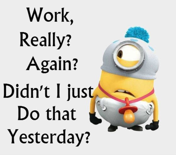 Funny Quotes About Work
 10 Minion Quotes About Work