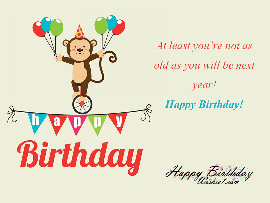 Funny Quotes Birthday Wishes
 Funny and Sweet Happy Birthday Wishes Happy Birthday to