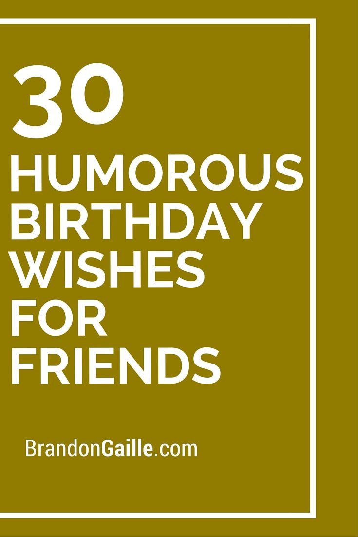 Funny Quotes Birthday Wishes
 30 Humorous Birthday Wishes for Friends