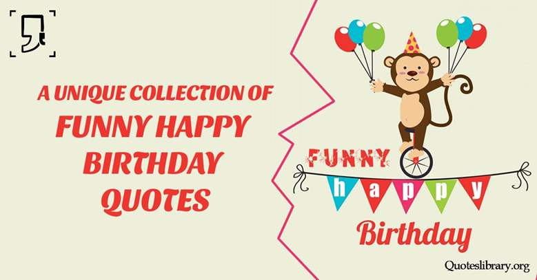 Funny Quotes Birthday Wishes
 Funny Birthday Wishes 150 Best Funny Happy Birthday Quotes