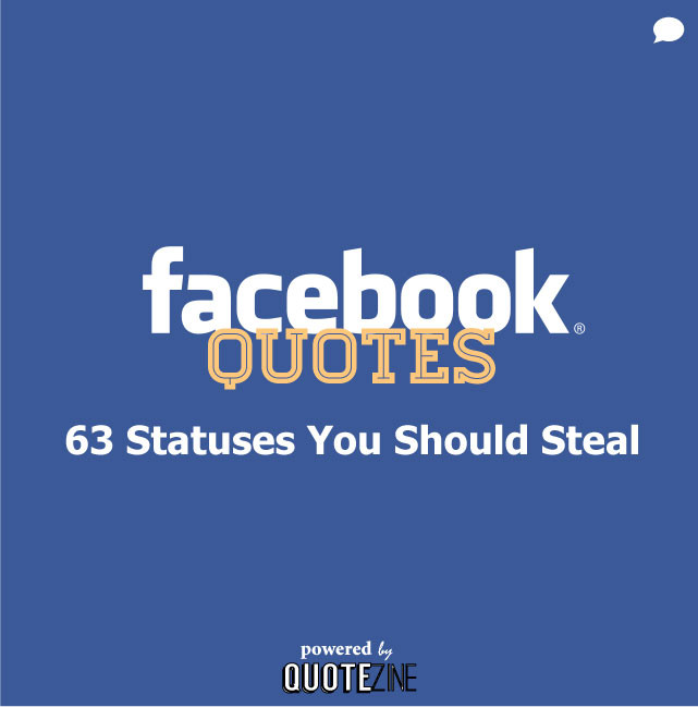 Funny Quotes For Facebook
 Quotes 63 Statuses You Should Steal
