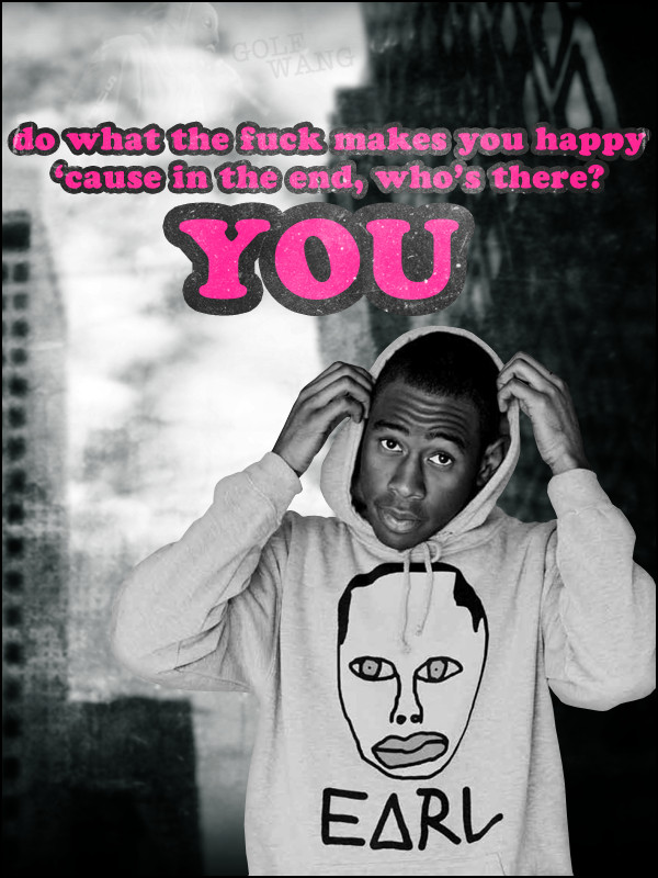 Funny Tyler The Creator Quotes
 Tyler The Creator Quotes To Live By QuotesGram