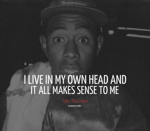 Funny Tyler The Creator Quotes
 Omg I Love This Quote Tyler The Creator X Vibes Thoughts