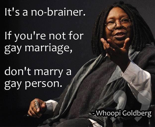 Gay Marriages Quotes
 Whoopi Goldberg Gay Marriage