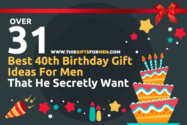 Gift Ideas For 40Th Birthday Male
 16 Best 40th Birthday Gift Ideas For Men That He Secretly Want